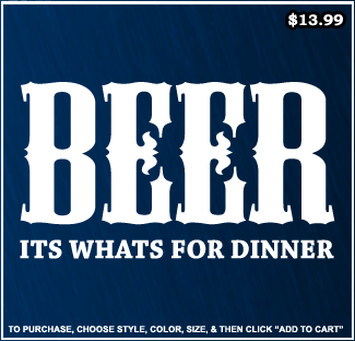 Beer Its Whats For Dinner T-Shirt - Drinking T-Shirts