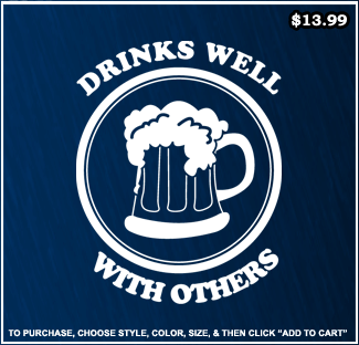 Drinks Well With Others T-Shirt - Drinking T-Shirts