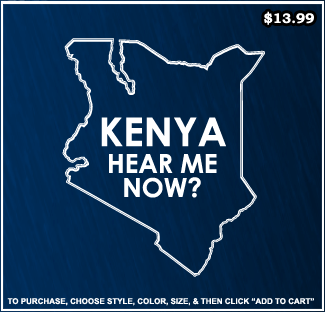 Kenya Hear Me Now T-Shirt - Funny Vintage T-Shirts