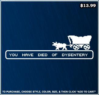 Oregon Trail T-Shirt - You Have Died Of Dysentery T-Shirts
