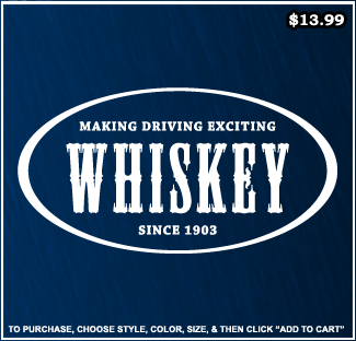 Whiskey, Making Driving Exciting Since 1903 T-Shirt - Drinking T-Shirts